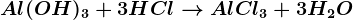 Al(OH)3+ 3HCl--> AlCl3+ 3H2O