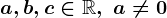 a,b,c\in\mathbbR,\; a\neq 0