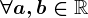 \forall a,b\in \mathbbR
