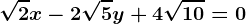 \sqrt2x-2\sqrt5y+4\sqrt10=0