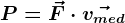 P = \vecF\cdot \vecvmed