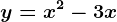 y=x^2-3x