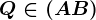 Q\in (AB)