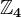 \mathbbZ4
