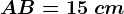 AB=15\ cm