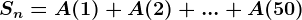 Sn=A(1)+A(2)+...+A(50)