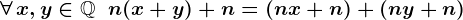 \forall\,x,y\in\mathbbQ\;\;n(x+y)+n=(nx+n)+(ny+n)