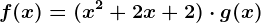 f(x)=(x^2+2x+2)\cdot g(x)