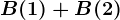B(1)+B(2)