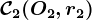 \mathcalC2(O2, r2)