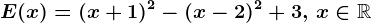 E(x)=(x+1)^2-(x-2)^2+3,\, x\in \mathbbR
