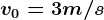 v0=3m/s
