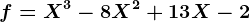 f=X^3-8X^2+13X-2