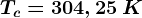 Tc= 304,25\: K