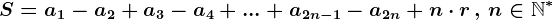 S=a1-a2+a3-a4+ ... +a2n-1-a2n+n\cdot r\, ,\, n\in \mathbbN^*