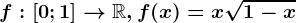 f:\left [ 0;1 \right ]--> \mathbbR,f(x)=x\sqrt1-x