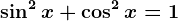 \sin^2x+ \cos ^2x=1