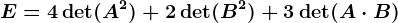 E=4\det(A^2)+2\det(B^2)+3\det(A\cdot B)