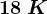 18\: K
