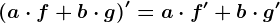 (a\cdot f+b\cdot g)'=a\cdot f'+b\cdot g'