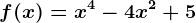 f(x)=x^4-4x^2+5