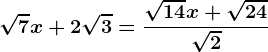 \sqrt7x+2\sqrt3=\frac\sqrt14x+\sqrt24\sqrt2