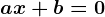 ax+b=0