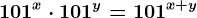 101^x \cdot 101^y=101^x+y
