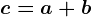 c=a+b