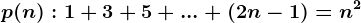 p(n): 1+3+5+...+(2n-1)=n^2