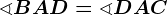 \sphericalangle BAD = \sphericalangle DAC