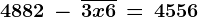 \dpi100 4882\,-\, \overline3x6\, =\, 4556