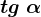 tg\ \alpha