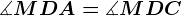 \measuredangle MDA=\measuredangle MDC