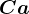 Ca