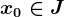 x0\in J