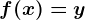 f(x)=y