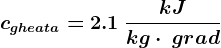 cgheata=2.1\: \frackJkg\cdot\: grad
