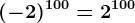 (-2)^100=2^100