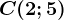 C(2;5)