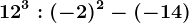 12^3:(-2)^2-(-14)
