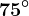 75^\circ