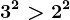 3^2>2^2