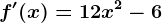 f'(x)=12x^2-6