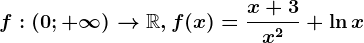 \dpi120 f:(0;+\infty )--> \mathbbR, f(x)=\fracx+3x^2+\ln x
