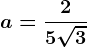 a = \frac25\sqrt3