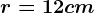 \fncm r=12cm