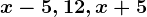 x-5,12,x+5