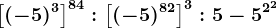 \left [ (-5)^3 \right ]^84:\left [ (-5)^82 \right ]^3:5-5^2^2