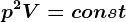 p^2V= const